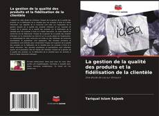 Bookcover of La gestion de la qualité des produits et la fidélisation de la clientèle