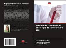 Portada del libro de Marqueurs tumoraux en oncologie de la tête et du cou