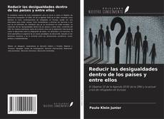 Bookcover of Reducir las desigualdades dentro de los países y entre ellos