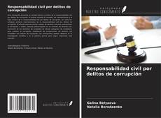 Bookcover of Responsabilidad civil por delitos de corrupción