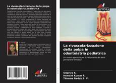 Bookcover of La rivascolarizzazione della polpa in odontoiatria pediatrica
