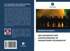 Buchcover von DER GRUNDSATZ DER UNTERSCHEIDUNG IM HUMANITÄREN VÖLKERRECHT