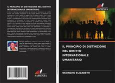 IL PRINCIPIO DI DISTINZIONE NEL DIRITTO INTERNAZIONALE UMANITARIO的封面