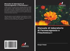 Copertina di Manuale di laboratorio di Farmacognosia e Fitochimica-I