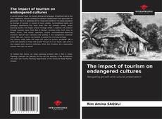 Bookcover of The impact of tourism on endangered cultures