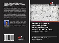Bookcover of Bufale, granella di arachidi, enzimi fibrolitici esogeni, coltura di lievito vivo