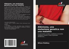 Albinismo, una mutazione genetica non una malattia kitap kapağı