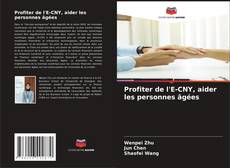 Buchcover von Profiter de l'E-CNY, aider les personnes âgées