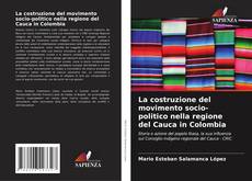 Bookcover of La costruzione del movimento socio-politico nella regione del Cauca in Colombia