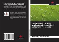 Bookcover of The Grande Carajás project and extractivist culture in Maranhão