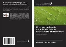 Copertina di El proyecto Grande Carajás y la cultura extractivista en Maranhão