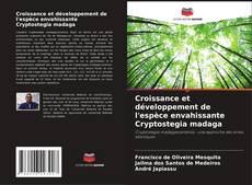 Copertina di Croissance et développement de l'espèce envahissante Cryptostegia madaga