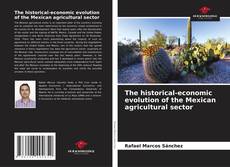Couverture de The historical-economic evolution of the Mexican agricultural sector