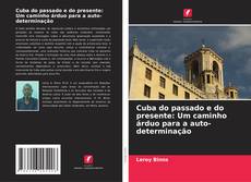 Обложка Cuba do passado e do presente: Um caminho árduo para a auto-determinação