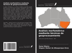 Copertina di Análisis morfométrico mediante técnicas de geoprocesamiento