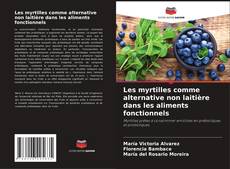 Capa do livro de Les myrtilles comme alternative non laitière dans les aliments fonctionnels 