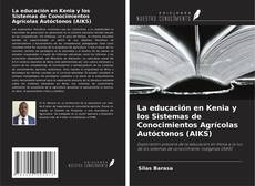 La educación en Kenia y los Sistemas de Conocimientos Agrícolas Autóctonos (AIKS) kitap kapağı
