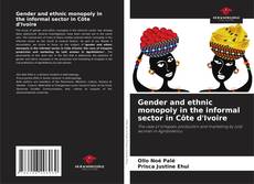 Bookcover of Gender and ethnic monopoly in the informal sector in Côte d'Ivoire