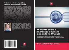 Capa do livro de O debate sobre a reprodução humana assistida no Uruguai 
