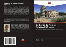 Capa do livro de Le héros de Rome : Scipion l'Africain 