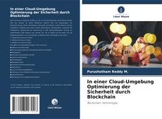 Bookcover of In einer Cloud-Umgebung Optimierung der Sicherheit durch Blockchain