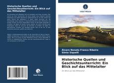 Bookcover of Historische Quellen und Geschichtsunterricht: Ein Blick auf das Mittelalter