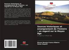 Capa do livro de Sources historiques et enseignement de l'histoire : un regard sur le Moyen Âge 
