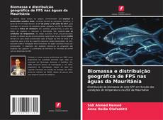 Bookcover of Biomassa e distribuição geográfica de FPS nas águas da Mauritânia