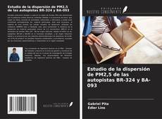 Bookcover of Estudio de la dispersión de PM2,5 de las autopistas BR-324 y BA-093