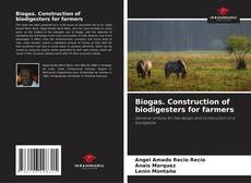 Biogas. Construction of biodigesters for farmers kitap kapağı