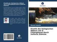 Bookcover of Kinetik des biologischen Abbaus von 4-Chlorophenol durch isolierte Stämme