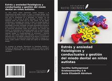 Bookcover of Estrés y ansiedad fisiológicos y conductuales y gestión del miedo dental en niños autistas