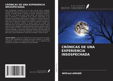 Bookcover of CRÓNICAS DE UNA EXPERIENCIA INSOSPECHADA