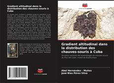 Borítókép a  Gradient altitudinal dans la distribution des chauves-souris à Cuba - hoz