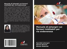 Bookcover of Manuale di Jahangiri sui farmaci iniettabili per via endovenosa