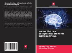 Copertina di Neurociência e bilinguismo: efeito da primeira língua
