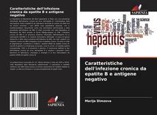 Bookcover of Caratteristiche dell'infezione cronica da epatite B e antigene negativo