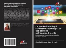 La mediazione degli strumenti tecnologici di uso comune nell'apprendimento的封面