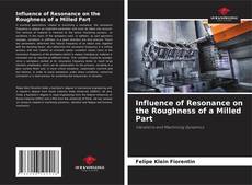 Bookcover of Influence of Resonance on the Roughness of a Milled Part