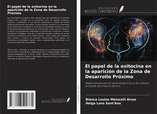 Buchcover von El papel de la oxitocina en la aparición de la Zona de Desarrollo Próximo