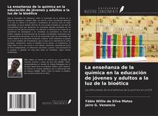 Copertina di La enseñanza de la química en la educación de jóvenes y adultos a la luz de la bioética