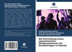 Die Einrichtung eines spezialisierten Studienzentrums für Genderfragen in Mexiko的封面
