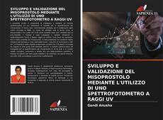 Bookcover of SVILUPPO E VALIDAZIONE DEL MISOPROSTOLO MEDIANTE L'UTILIZZO DI UNO SPETTROFOTOMETRO A RAGGI UV