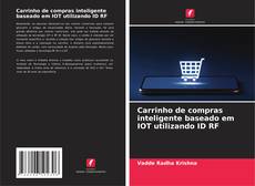 Bookcover of Carrinho de compras inteligente baseado em IOT utilizando ID RF