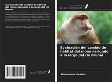 Evaluación del cambio de hábitat del mono narigudo a lo largo del río Brunei kitap kapağı