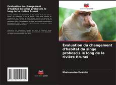 Buchcover von Évaluation du changement d'habitat du singe proboscis le long de la rivière Brunei