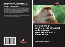 Capa do livro de Valutazione del cambiamento di habitat della scimmia proboscide lungo il fiume Brunei 