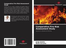 Couverture de Comparative Fire Risk Assessment Study