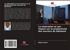 Buchcover von La motivation et son impact sur la productivité des ouvriers du bâtiment