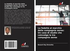 Capa do livro de La fedeltà al marchio delle compagnie aeree: Un caso di studio che coinvolge le tre compagnie aeree 